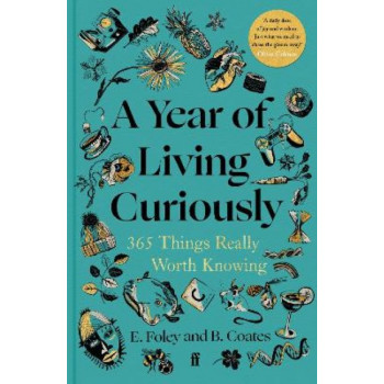 A Year of Living Curiously: 365 Things Really Worth Knowing