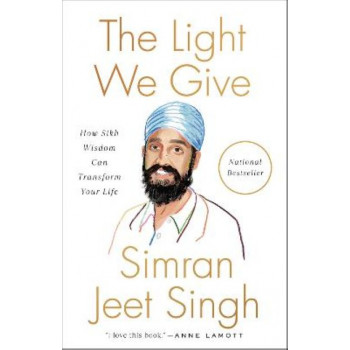 The Light We Give: How Sikh Wisdom Can Transform Your Life