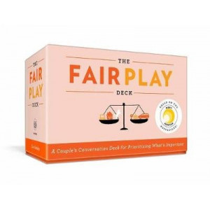 Fair Play Deck, The: A Couple's Conversation Deck for Prioritizing What's Important