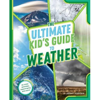 The Ultimate Kid's Guide to Weather: At-Home Activities, Experiments, and More!