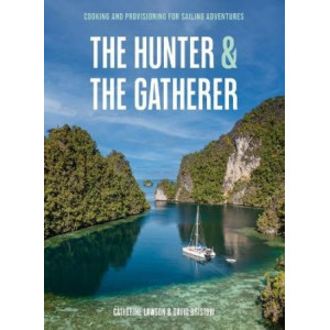 The Hunter & The Gatherer: Cooking and Provisioning for Sailing Adventures