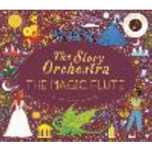 The Story Orchestra: The Magic Flute: Press the note to hear Mozart's music: Volume 6