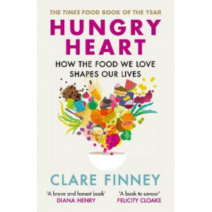 Hungry Heart: How the food we love shapes our lives