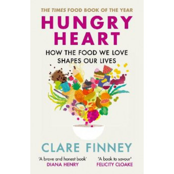 Hungry Heart: How the food we love shapes our lives