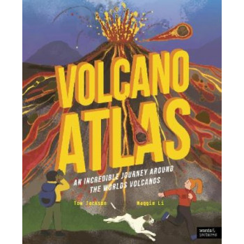 Volcano Atlas: An Epic Journey Around the World's Most Incredible Volcanoes