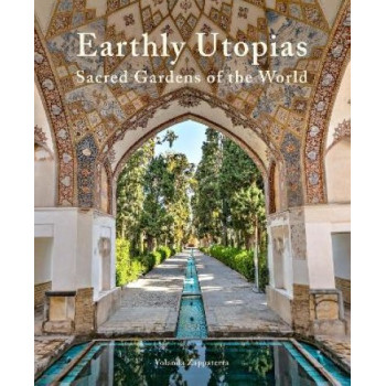 Earthly Utopias: Sacred Gardens of the World