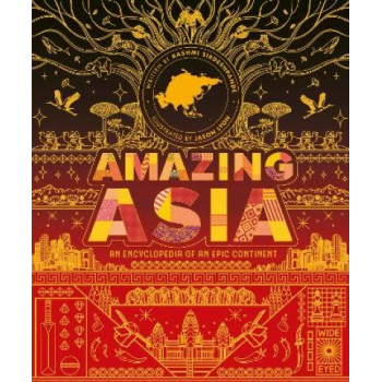 Amazing Asia: An Encyclopedia of an Epic Continent