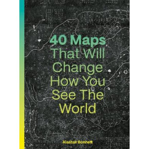 40 Maps That Will Change How You See the World