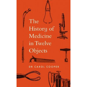 The History of Medicine in Twelve Objects