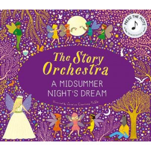 The Story Orchestra: A Midsummer Night's Dream: Volume 10