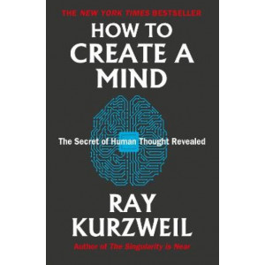 How to Create a Mind: The Secret of Human Thought Revealed