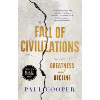 Fall of Civilizations: Stories of Greatness and Decline