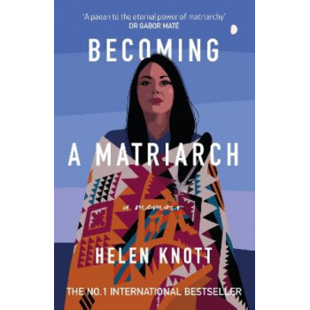 Becoming a Matriarch: An inspiring exploration of womanhood, trauma and healing