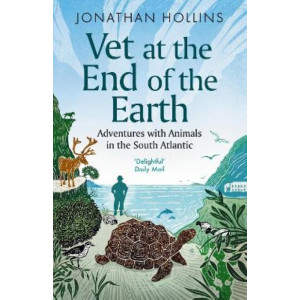 Vet at the End of the Earth: Adventures with Animals in the South Atlantic