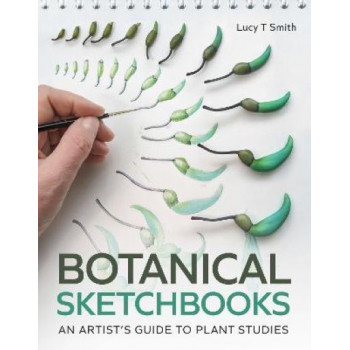 Botanical Sketchbooks: An Artist's Guide to Plant Studies