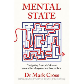 Mental State: The insanity of Australia's mental health system - and how to fix it