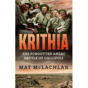 Krithia: The Forgotten Anzac Battle of Gallipoli