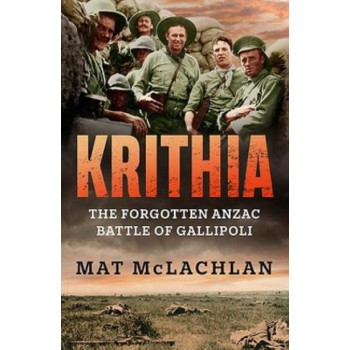 Krithia: The Forgotten Anzac Battle of Gallipoli