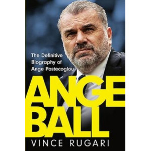 Angeball: The definitive biography of Ange Postecoglou