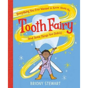 Everything You Ever Wanted to Know About the Tooth Fairy (And Some Things You Didn't)