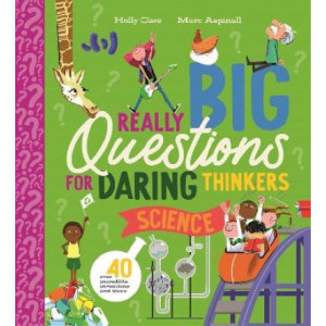 Really Big Questions for Daring Thinkers: Science