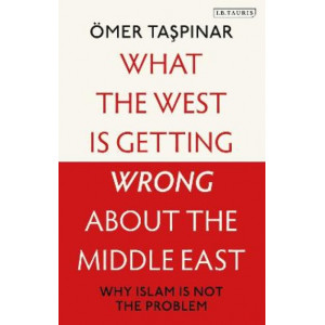 What the West is Getting Wrong about the Middle East: Why Islam is Not the Problem