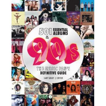 501 Essential Albums of the '90s: The Music Fan's Definitive Guide