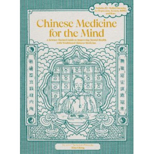 Chinese Medicine for the Mind: A Science-Backed Guide to Improving Mental Health with Traditional Chinese Medicine