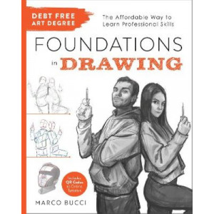 Debt-Free Art Degree: Foundations in Drawing: The Affordable Way to Learn Professional Skills - Includes QR Codes to Online Tutorials