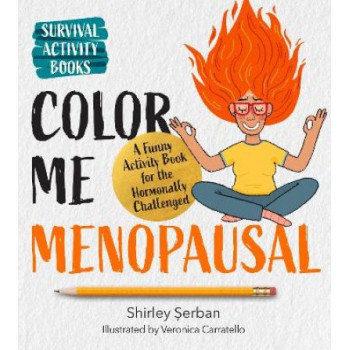 Color Me Menopausal: A Funny Activity Book for the Hormonally Challenged