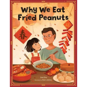 Why We Eat Fried Peanuts: A Celebration of Family and Lunar New Year Traditions