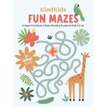 KindKids Fun Mazes: A Super-Cute Book of Brain-Boosting Puzzles for Kids 6 & Up