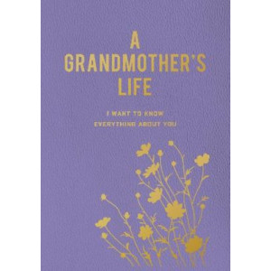 A Grandmother's Life: I Want To Know Everything About You