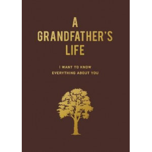 A Grandfather's Life: I Want to Know Everything About You