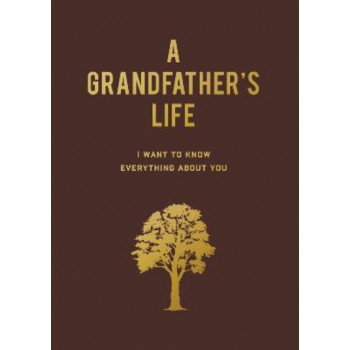 A Grandfather's Life: I Want to Know Everything About You