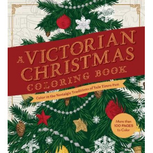 A Victorian Christmas Coloring Book: Color in the Nostalgic Traditions of Yule Times Past