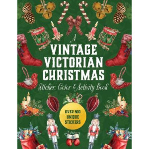 A Vintage Victorian Christmas Sticker, Color & Activity Book: Over 500 Unique Stickers