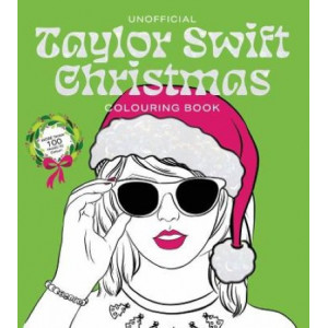 Unofficial Taylor Swift Christmas Colouring Book: More than 100 Pages to Colour!