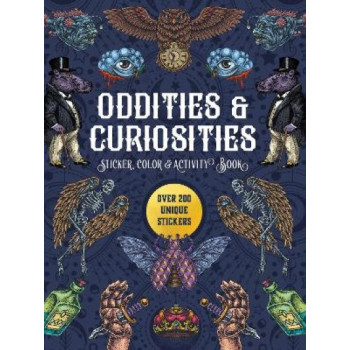 Oddities & Curiosities Sticker, Color & Activity Book: Over 200 Unique Stickers