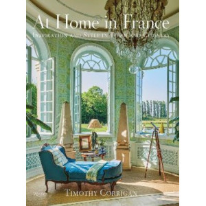 At Home in France: Inspiration and Style in Town and Country