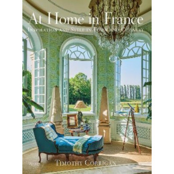 At Home in France: Inspiration and Style in Town and Country