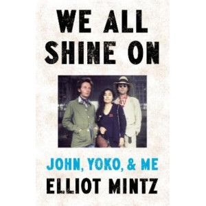 We All Shine On: John, Yoko, and Me