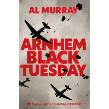 Arnhem: Black Tuesday