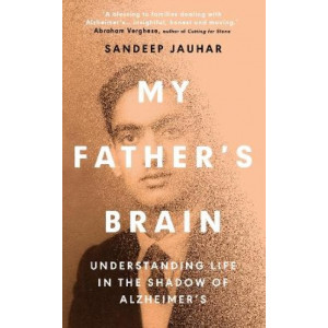 My Father's Brain: Understanding Life in the Shadow of Alzheimer's