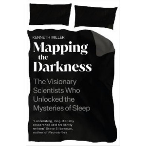 Mapping the Darkness: The Visionary Scientists Who Unlocked the Mysteries of Sleep