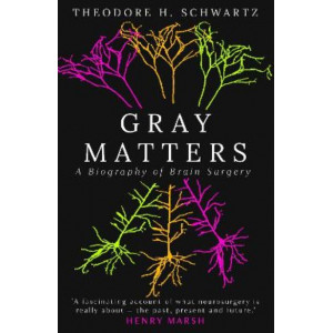 Gray Matters: A Biography of Brain Surgery