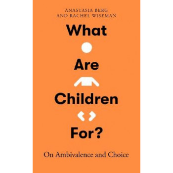 What Are Children For?: On Ambivalence and Choice