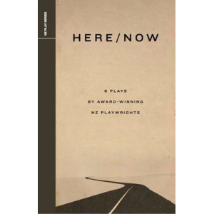 Here/Now: 8 Plays by Award-Winning NZ Playwrights