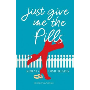 Just Give Me The Pills: The Illustrated Edition *Best Poetry Book American Book Fest 2024*