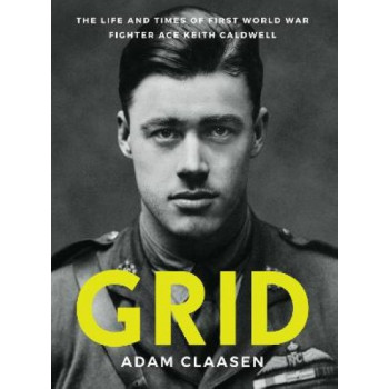 Grid: The life and times of First World War fighter ace Keith Caldwell